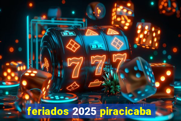 feriados 2025 piracicaba